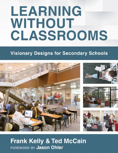 Learning Without Classrooms Visionary Designs For Secondary Schools 6 Elements Of School Management That Impact Student Learning Incomplete Frank Kelly And Ted Mccain