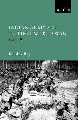 Indian Army And The First World War Kaushik Roy
