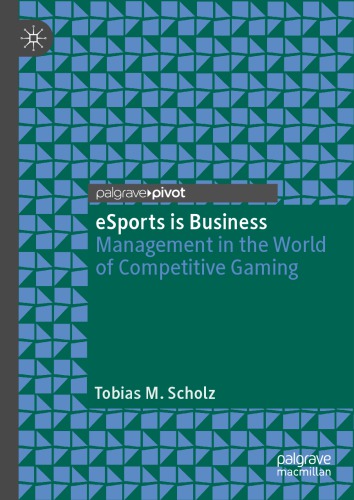 Esports Is Business Management In The World Of Competitive Gaming Tobias M Scholz