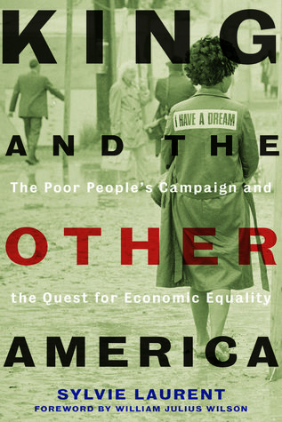 King And The Other America The Poor Peoples Campaign And The Quest For Economic Equality Sylvie Laurent