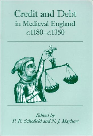 Credit And Debt In Medieval England C1180c1350 P R Schofield