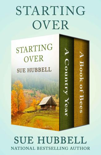 Starting Over A Country Year And A Book Of Bees Sue Hubbell