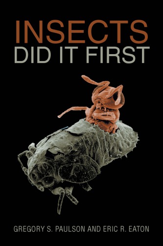 Insects Did It First Gregory S Paulson Eric R Eaton
