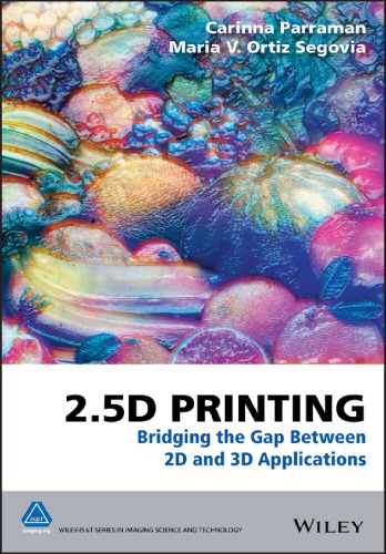 25d Printing Bridging The Gap Between 2d And 3d Applications Enhanced Edition Maria V Ortiz Segovia