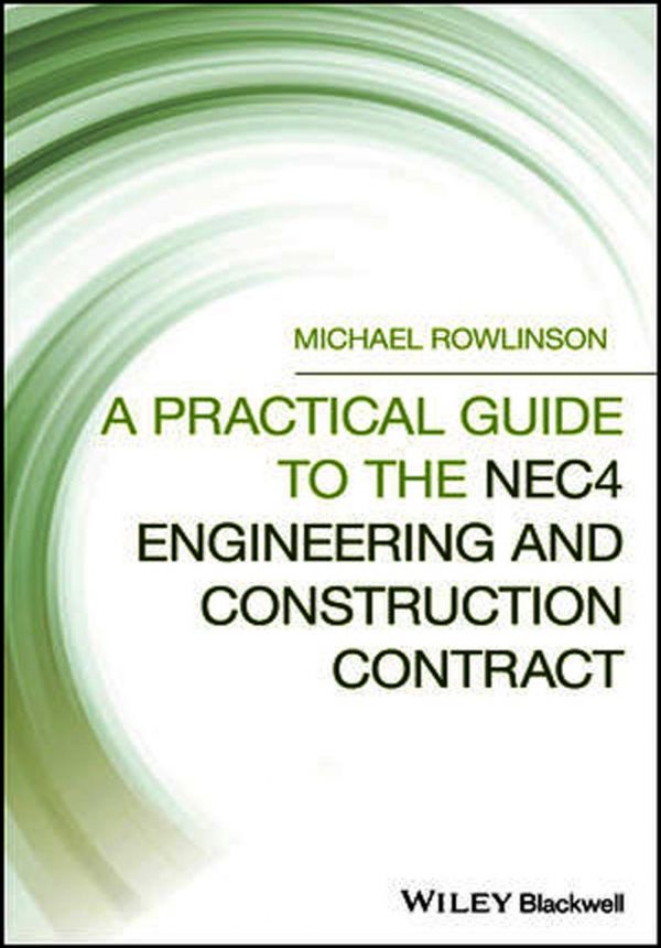 A Practical Guide To The Nec4 Engineering And Construction Contract Rowlinson