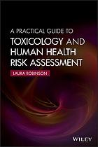 A Practical Guide To Toxicology And Human Health Risk Assessment Robinson