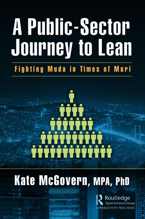 A Publicsector Journey To Lean Fighting Muda In Times Of Muri First Edition Mcgovern