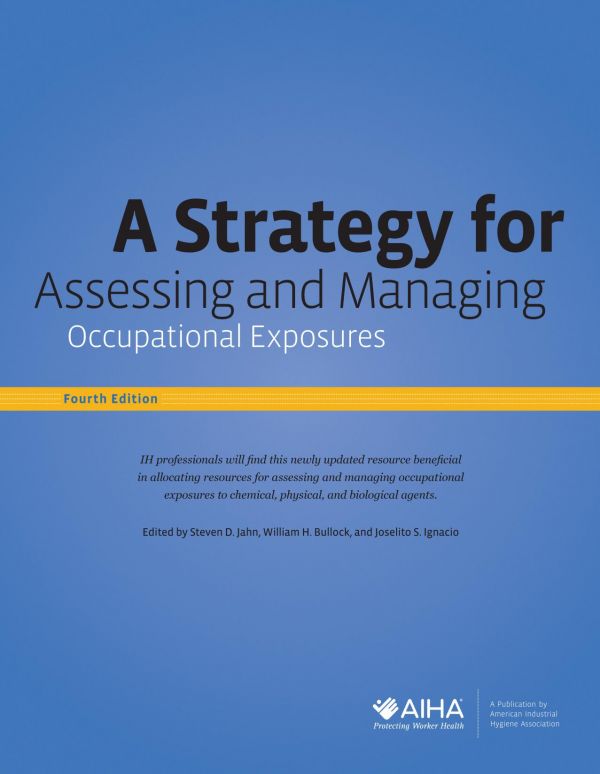 A Strategy For Assessing And Managing Occupational Exposures 4th Edition Bullock