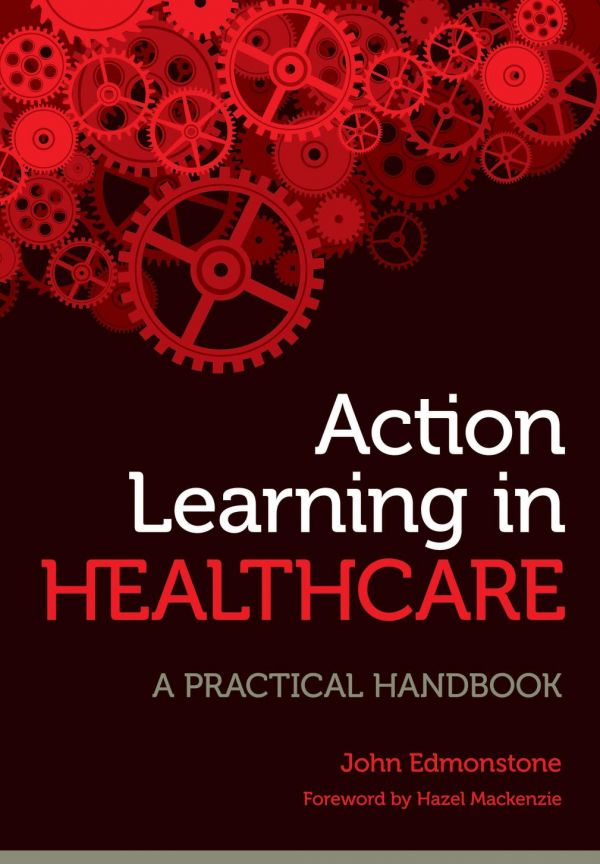 Action Learning In Healthcare A Practical Handbook Edmonstone