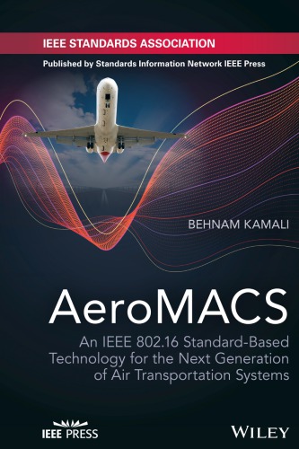 Aeronautical Mobile Airport Communications Systems Ieee 802 16 Standardbased Technology For The Next Generation Of Air Transportation Infrastructure Kamali