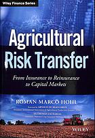 Agricultural Risk Transfer From Insurance To Reinsurance To Capital Markets Hohl