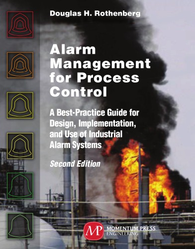 Alarm Management For Process Control A Bestpractice Guide For Design Implementation And Use Of Industrial Alarm Systems 2nd Ed Rothenberg