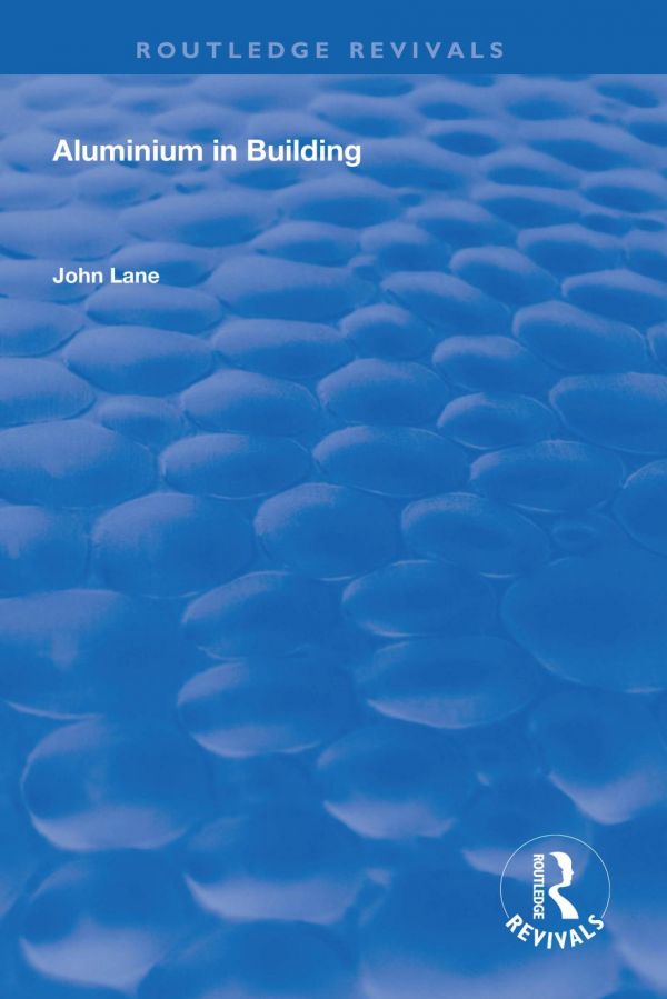 Aluminium In Building Reissued Edition Lane John