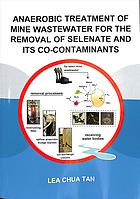 Anaerobic Treatment Of Mine Wastewater For The Removal Of Selenate And Its Cocontaminants Tan