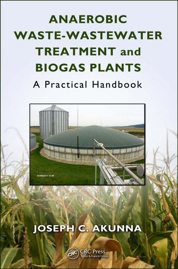 Anaerobic Wastewastewater Treatment And Biogas Plants A Practical Handbook Joseph C Akunna