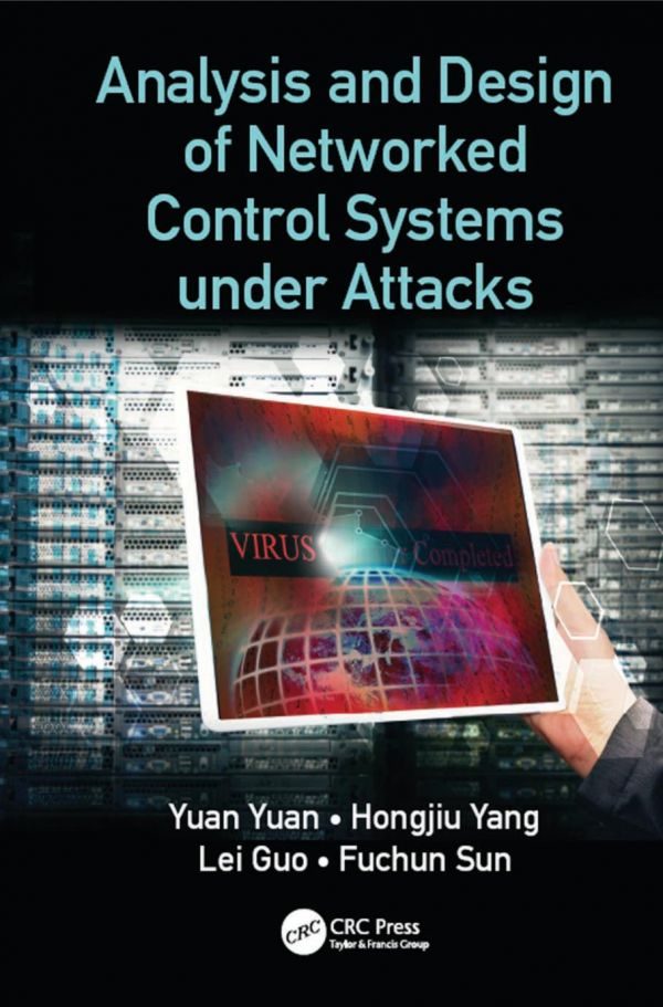 Analysis And Design Of Networked Control Systems Under Attacks First Edition Yuan Yuan