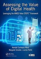 Assessing The Value Of Digital Health Leveraging The Himss Value Steps Framework Cortelyouward