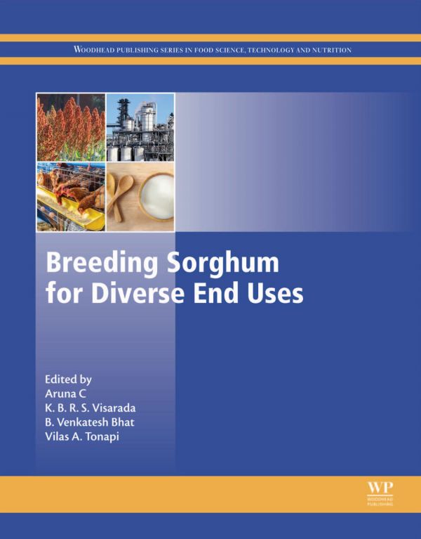 Breeding Sorghum For Diverse End Uses Aruna Kumari C H Bhat