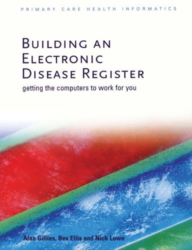 Building An Electronic Disease Register Getting The Computer To Work For You Ellis