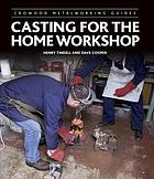 Casting For The Home Workshop Henry Tindell Dave Cooper