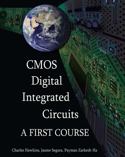Cmos Digital Integrated Circuits A First Course Charles Hawkins Jaume Segura Payman Zarkeshha