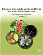 Common Grasses Legumes And Forbs Of The Eastern United States Identification And Adaptation First Edition Abaye
