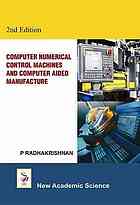 Computer Numerical Control Machines And Computer Aided Manufacture Second Edition Radhakrishnan