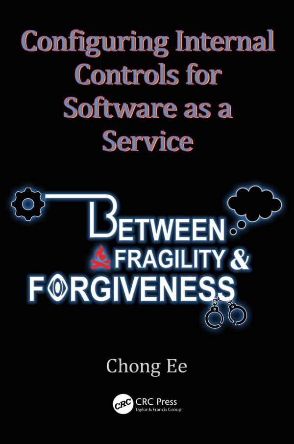 Configuring Internal Controls For Software As A Service Between Fragility And Forgiveness Ee