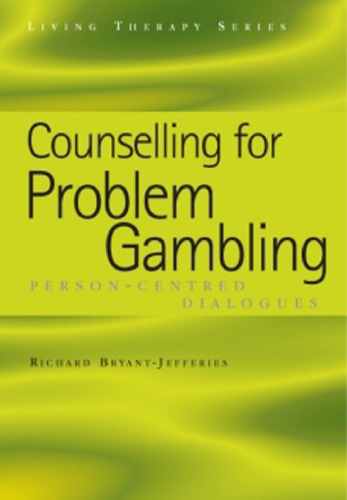 Counselling For Problem Gambling Personcentred Dialogues 1st Bryantjefferies