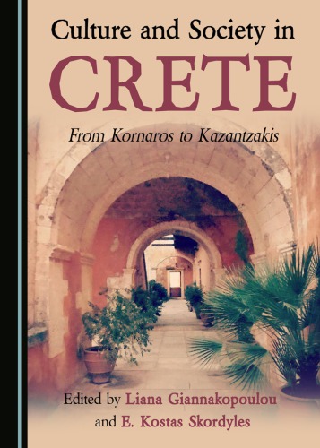 Culture And Society In Crete From Kornaros To Kazantzakis Giannakopoulou