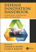 Defense Innovation Handbook Guidelines Strategies And Techniques Adedeji B Badiru Cassie B Barlow