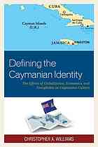 Defining The Caymanian Identity The Effects Of Globalization Economics And Xenophobia On Caymanian Culture Williams