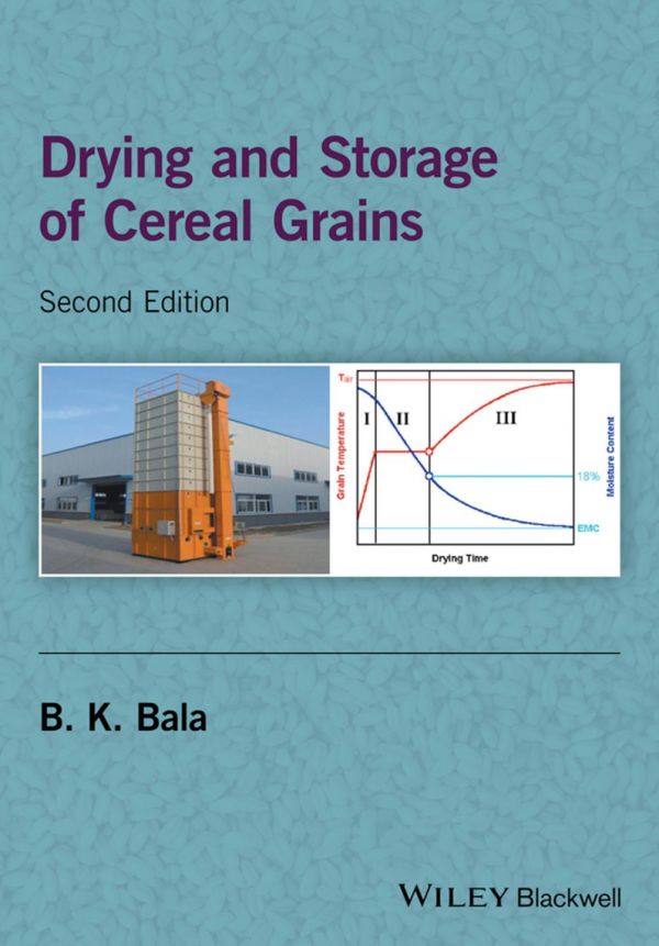 Drying And Storage Of Cereal Grains Second Edition Bala B K