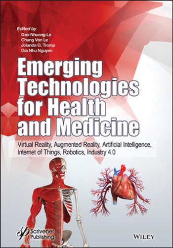 Emerging Technologies For Health And Medicine Virtual Reality Augmented Reality Artificial Intelligence Internet Of Things Robotics Industry 40 Le