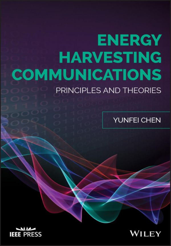Energy Harvesting Communications Principles And Theories First Edition Chen