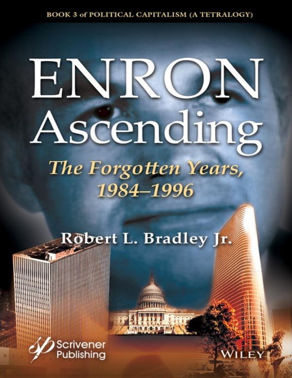 Enron Ascending The Forgotten Years 19841996 1st Bradley Robert L