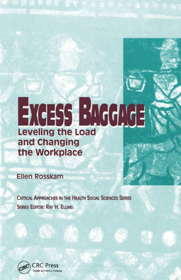Excess Baggage Leveling The Load And Changing The Workplace Rosskam