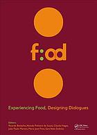 Experiencing Food Designing Dialogues Proceedings Of The 1st International Conference On Food Design And Food Studies Efood 2017 October 1921 2017 Lisbon Portugal Bonacho