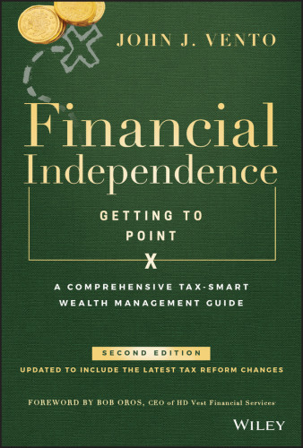 Financial Independence Getting To Point X A Comprehensive Taxsmart Wealth Management Guide Second Edition Vento