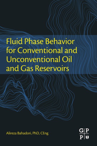 Fluid Phase Behavior For Conventional And Unconventional Oil And Gas Reservoirs Bahadori