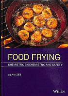 Food Frying Chemistry Biochemistry And Safety Alam Zeb