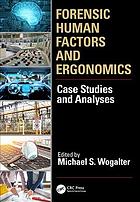 Forensic Human Factors And Ergonomics Case Studies And Analysis Wogalter