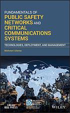 Fundamentals Of Public Safety Networks And Critical Communications Systems Technologies Deployment And Management Ulema