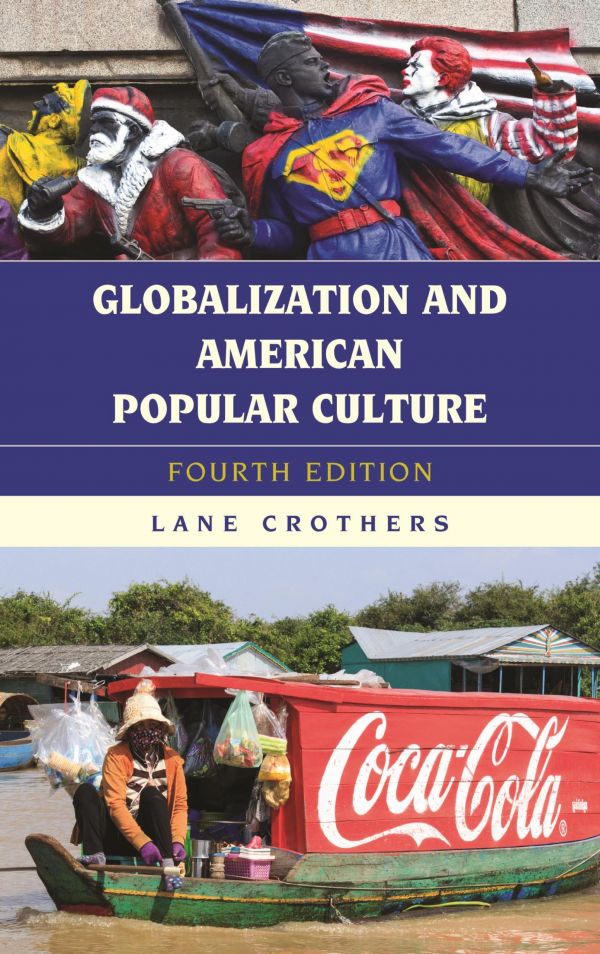 Globalization And American Popular Culture Fourth Edition Crothers