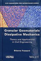 Granular Geomaterials Dissipative Mechanics Theory And Applications In Civil Engineering Frossard