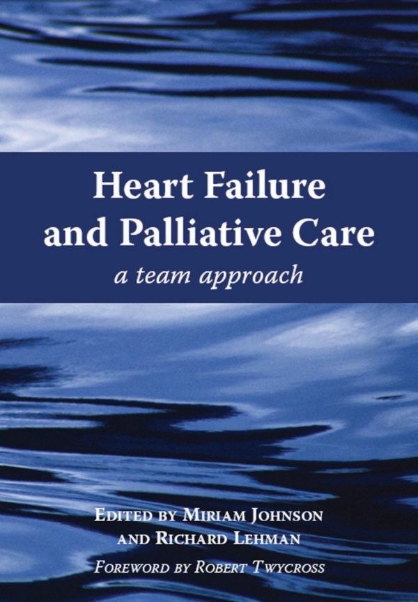 Heart Failure And Palliative Care A Team Approach Johnson Miriam J Lehman