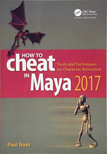 How To Cheat In Maya 2017 Tools And Techniques For Character Animation Naas