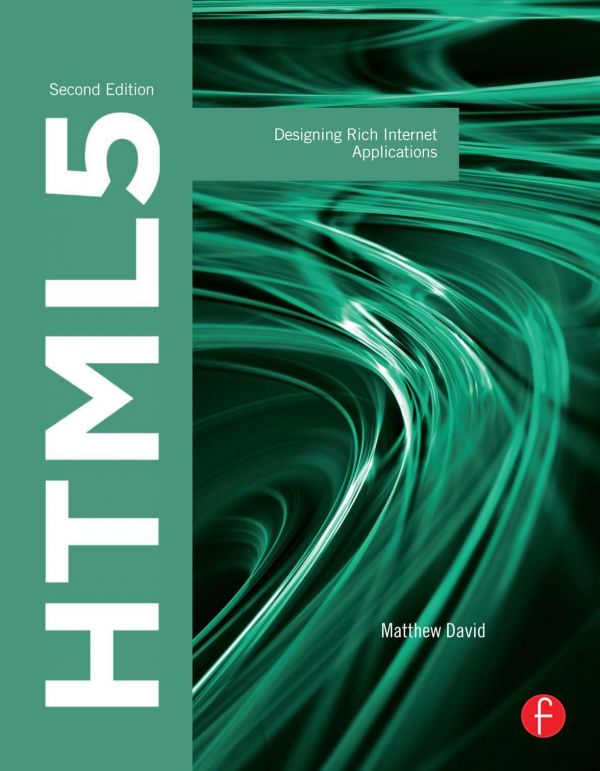 Html5 Designing Rich Internet Applications 2nd Ed David Matthew