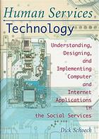 Human Services Technology Understanding Designing And Implementing Computer And Internet Applications In The Social Services First Edition Schoech