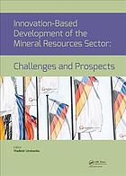 Innovationbased Development Of The Mineral Resources Sector Challenges And Prospects Proceedings Of The 11th Russiangerman Raw Materials Conference November 78 2018 Potsdam Germany Litvinenko